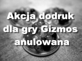 Akcja dodruk Gizmos Anulowana