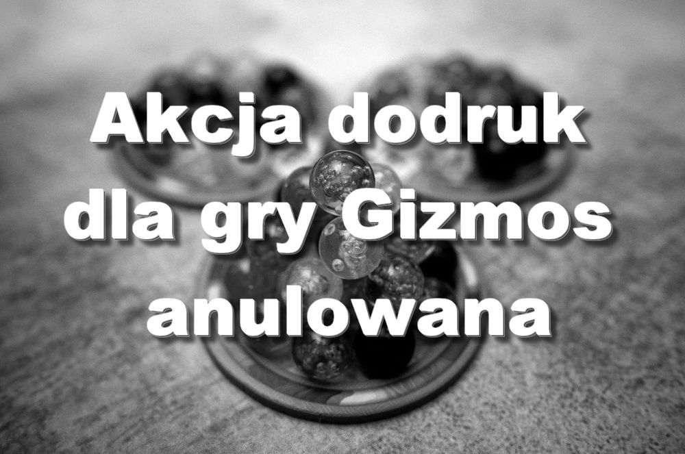 Akcja dodruk Gizmos Anulowana